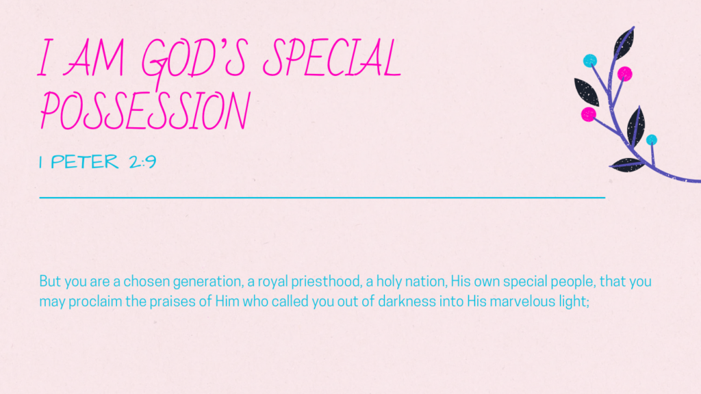 Understanding Your Worth: Finding Your Identity in Christ 7 Pink pastel background with flowers and descriptive text: I am God’s special possession.