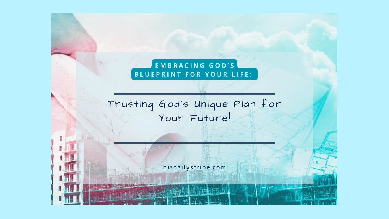 A construction site in the background with a rolled up set of blueprints: Embracing God’s Blue Print for your life.