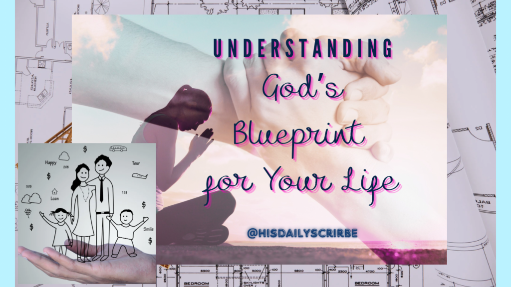 A couples hands clasped together, a woman sitting with hands folded in prayer and a line art drawing of a family: Understanding God’s Blueprint for your life.