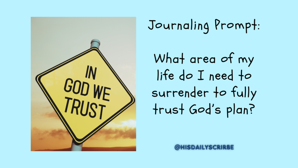 A yellow road sign that says In God we trust with the words:  Journaling Prompt: What areas of life do I need to surrender to trust 
God’s plan? 