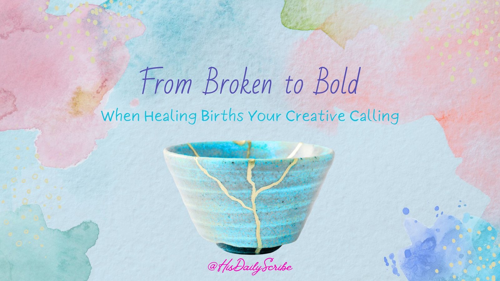 From Broken to Bold: When Healing Births Your Creative Calling