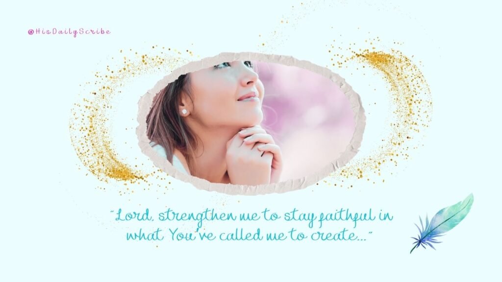 Speak Life Over Your Calling: 6 Daily Declarations for Christian Creators Who Feel Stuck 5 Image of a woman praying with her hands clasped and a text overlay: “Lord, strengthen me to stay faithful in what You’ve called me to create.”