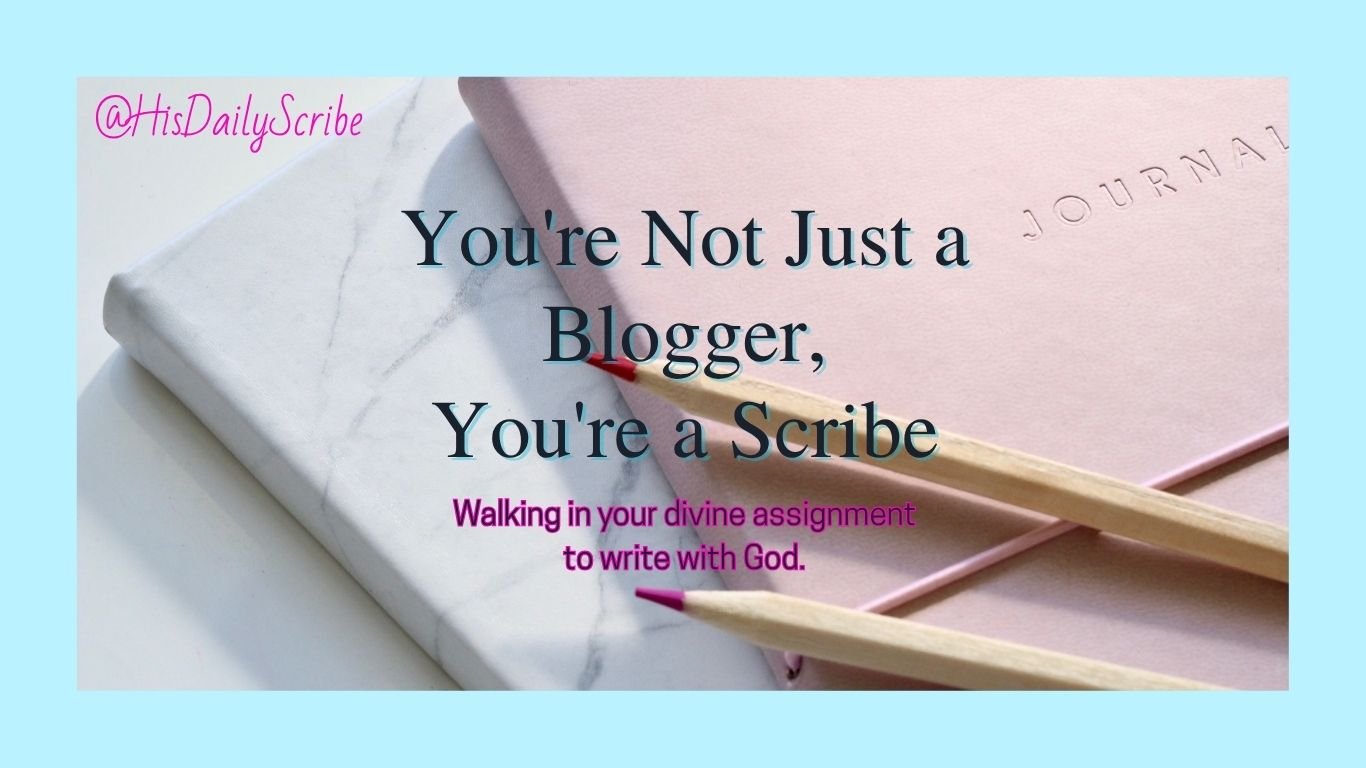 You’re Not Just a Blogger, You’re a Scribe