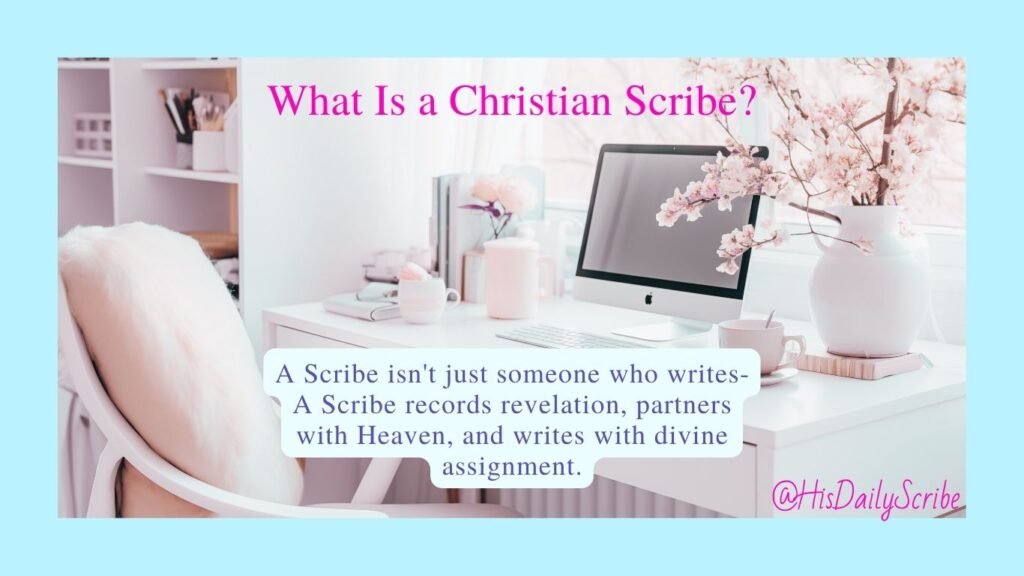Cozy pink and white desk setup with the title “What Is a Christian Scribe?” and a definition about recording revelation and writing with divine assignment.