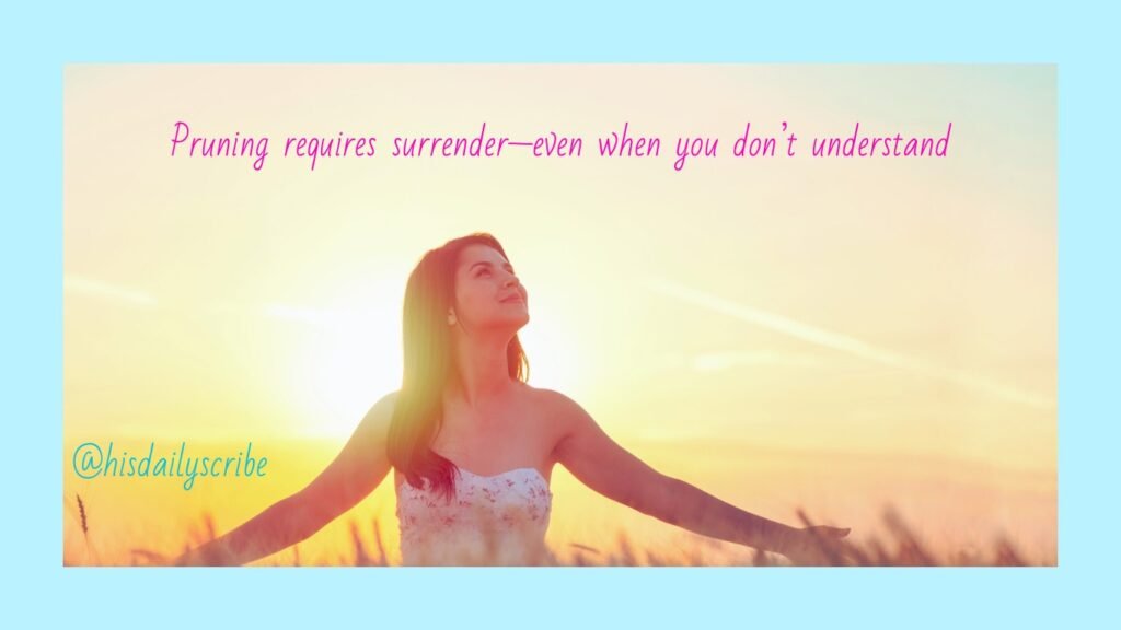 When God Prunes: Trusting His Loving Hands 4 Woman in a field with open arms toward the light—surrendered in God’s presence
