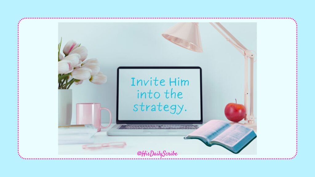 Draw Near: What Intimacy With God In Real Life Actually Looks Like 5 Desktop with Bible, coffee mug, and laptop that reads “Invite Him into the strategy.”