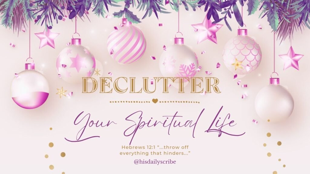 White and pink ornaments with the text “Declutter Your Spiritual Life – Hebrews 12:1.”