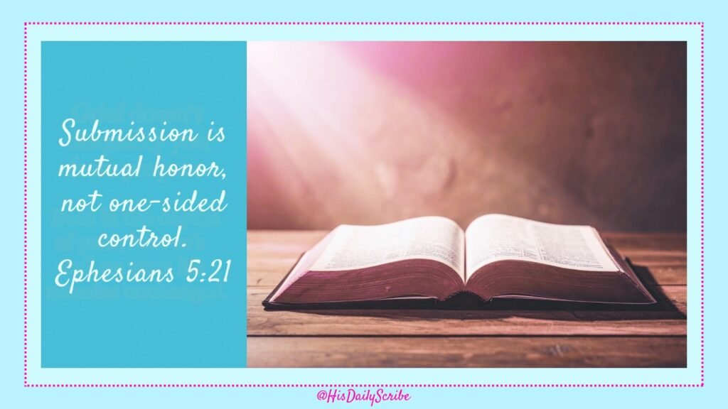 Biblical submission is mutual honor, not one-sided control — Ephesians 5:21.
