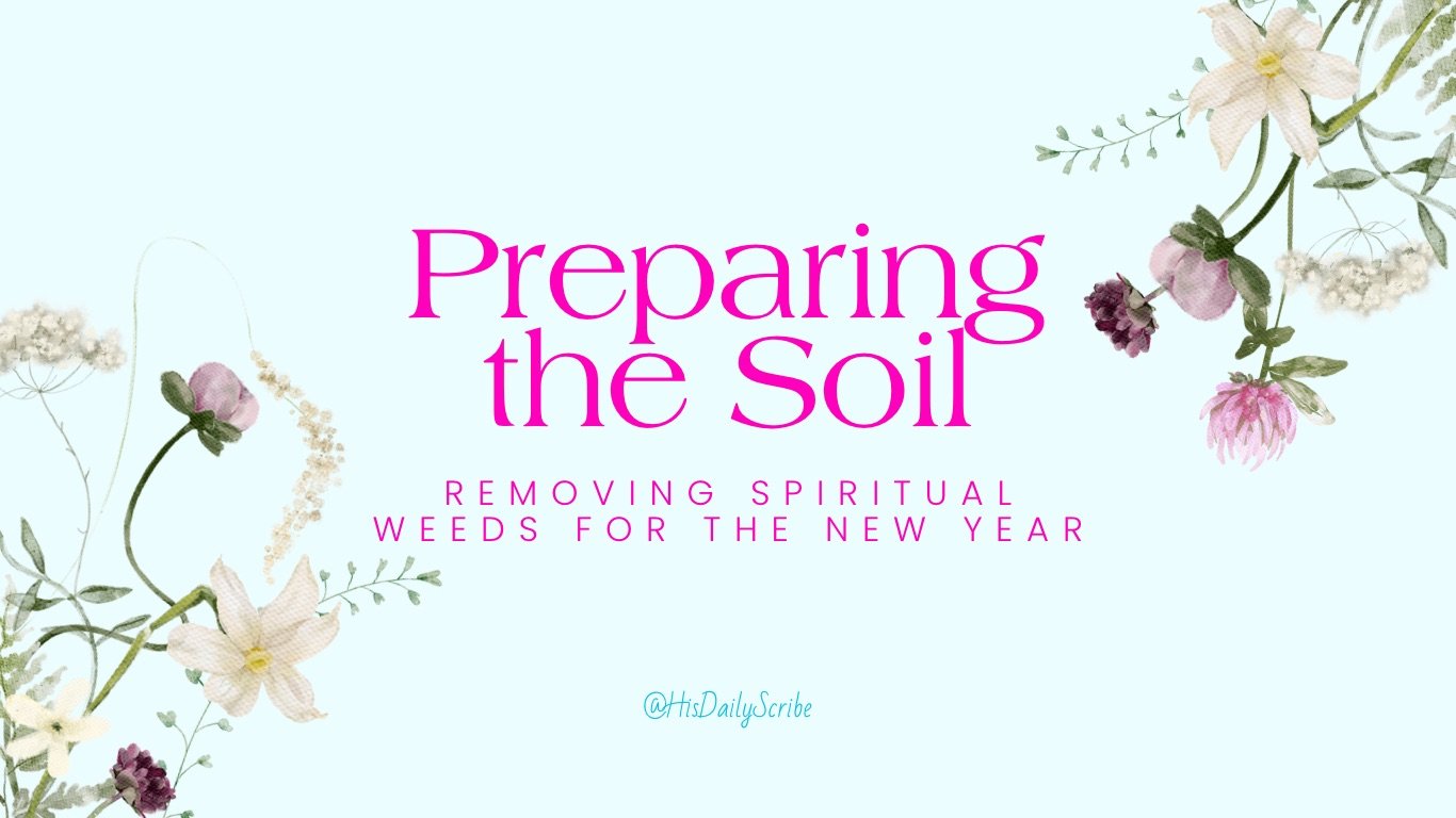 Preparing the Soil: Removing Spiritual Weeds for the New Year