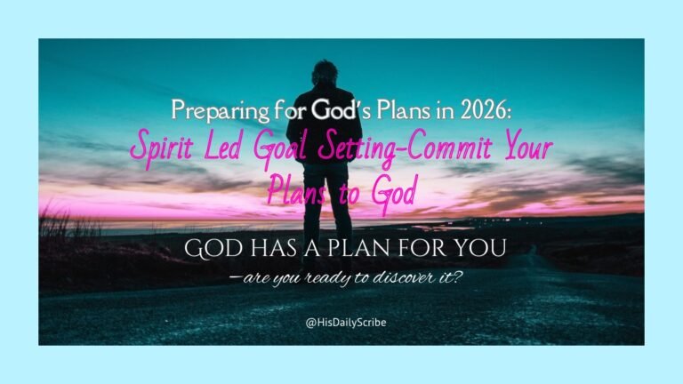 Silhouette of a man standing on a path at sunset with teal and pink sky, text overlay reads: “Preparing for God’s Plans in 2026: Spirit Led Goal Setting – Commit Your Plans to God. God has a plan for you—are you ready to discover it?” @HisDailyScribe.