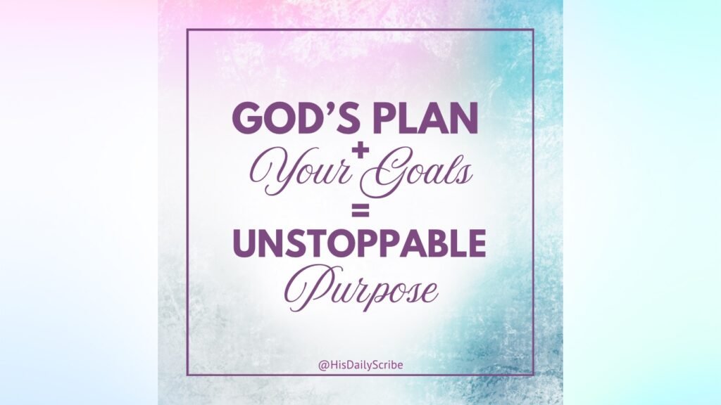 Spirit Led Goal Setting – Commit Your Plans to God 2 White and pastel blue-pink background with text overlay in purple: “God’s Plan + Your Goals = Unstoppable Purpose.” @HisDailyScribe.