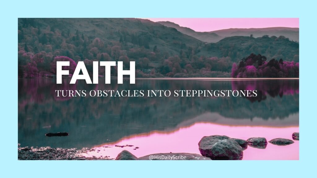 Spirit Led Goal Setting – Commit Your Plans to God 3 Mountain lake with pink-tinted trees and stones in the water, text overlay reads: “Faith turns obstacles into steppingstones.” @HisDailyScribe.