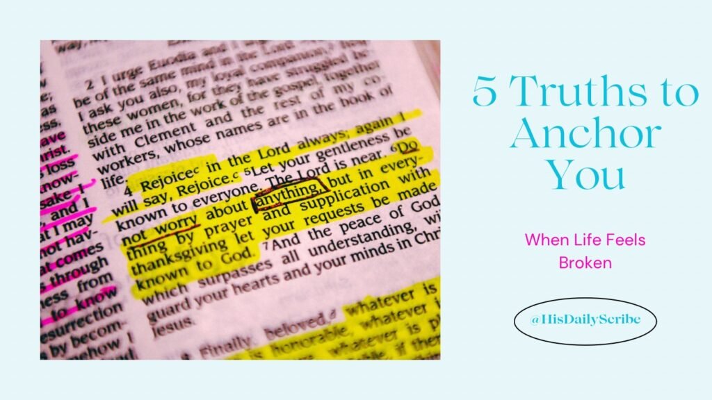 God’s Purpose in Brokenness: Beauty From Ashes for the Hurting Woman 5 Open Bible with highlighted scripture showing 5 truths to anchor you when life feels broken