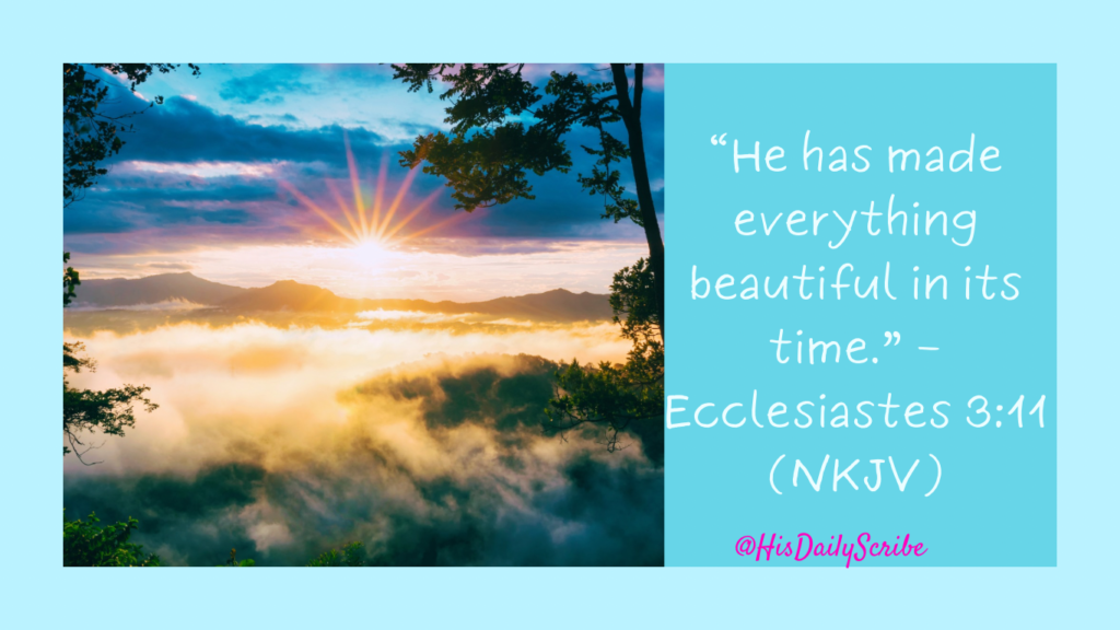 When Healing Feels Too Slow: Trusting God’s Timing in Your Restoration Journey 3 Sunrise breaking over mountains with overlay text “He has made everything beautiful in its time. – Ecclesiastes 3:11 (NKJV).”