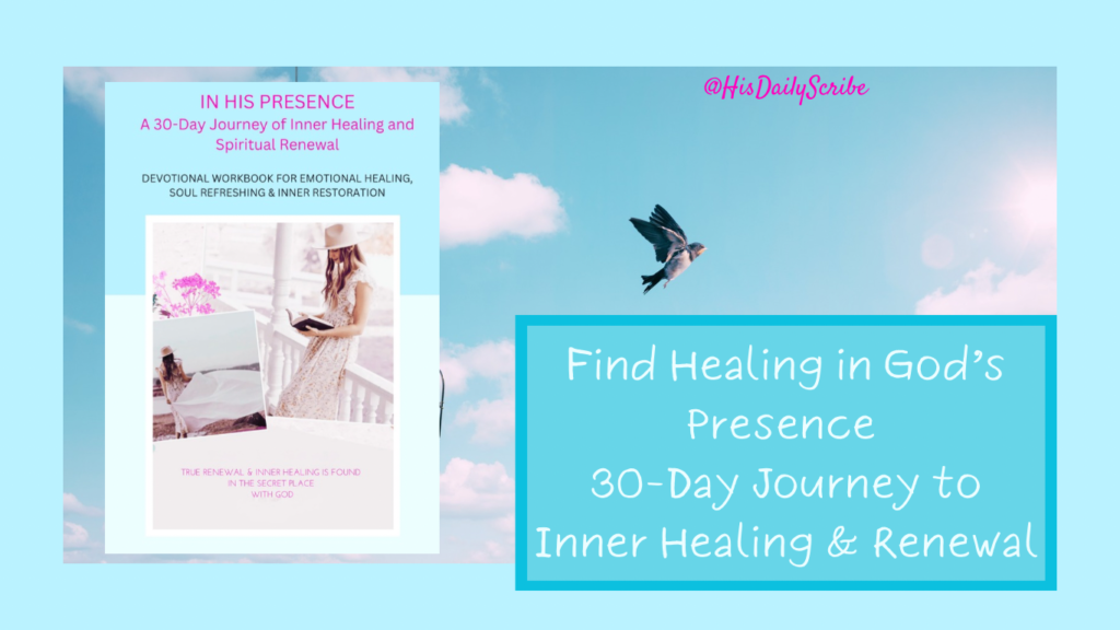 When Healing Feels Too Slow: Trusting God’s Timing in Your Restoration Journey 5 Mock-up of In His Presence 30-Day Inner Healing Workbook with overlay text “Find Healing in God’s Presence: 30-Day Journey to Inner Healing & Renewal.”