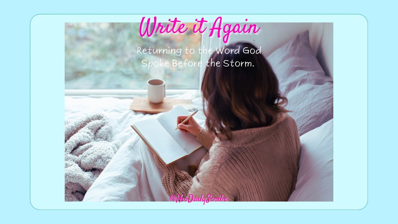 Write It Again: Returning to the Word God Spoke Before the Storm 4 Write It Again: Returning to the Word God Spoke Before the Storm