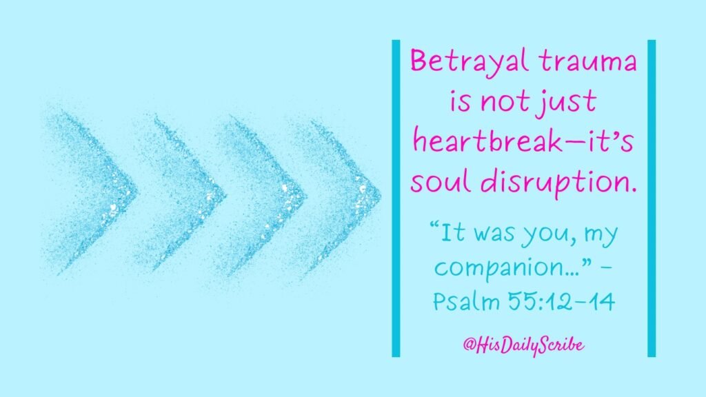 Quote graphic – Betrayal trauma is not just heartbreak – Psalm 55:12–14