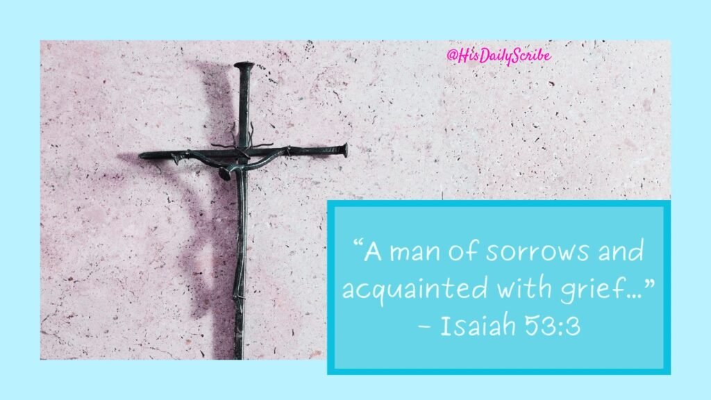 Cross image with Isaiah 53:3 – Jesus acquainted with grief and rejection