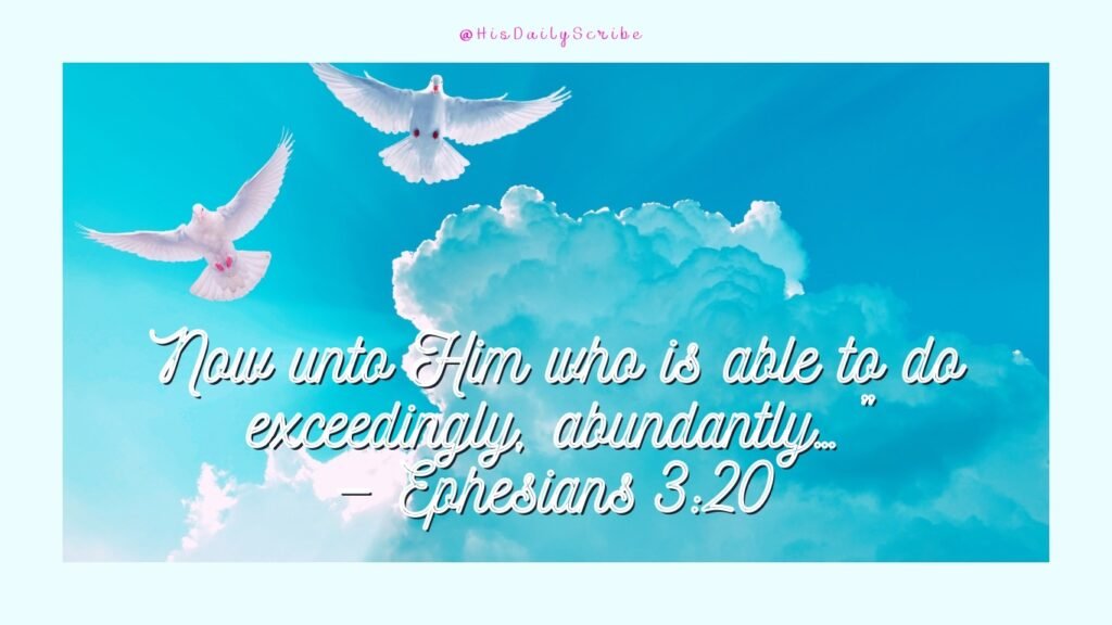 Blue clouds with white doves flying and Ephesians 3:20 quote 